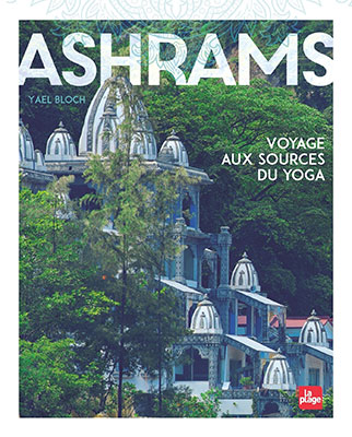 Ashrams, voyage aux sources du yoga